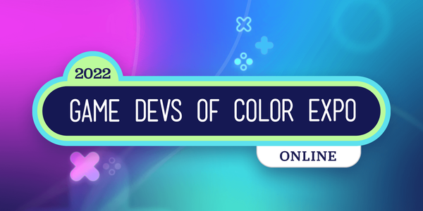 What We're Looking Forward to at Game Devs of Color Expo 2022